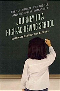 Journey to a High-Achieving School: Eliminate Destructive Excuses (Paperback)