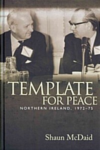 Template for Peace : Northern Ireland, 1972-75 (Hardcover)