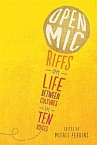 Open Mic: Riffs on Life Between Cultures in Ten Voices (Hardcover)