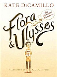 Flora and Ulysses: The Illuminated Adventures (Hardcover)
