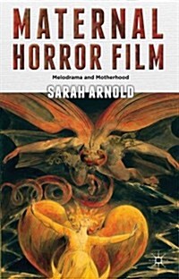 Maternal Horror Film : Melodrama and Motherhood (Hardcover)