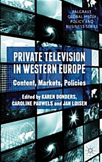 Private Television in Western Europe : Content, Markets, Policies (Hardcover)