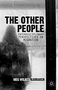 The Other People : Interdisciplinary Perspectives on Migration (Hardcover)