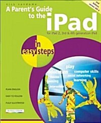 A Parents Guide to the iPad in Easy Steps: Covers IOS 6, for iPad 3rd and 4th Generation and iPad 2 (Paperback, 2)