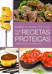 Adelgaza sin hambre y con humor con mis recetas proteicas / Lose weight without hunger and humor with my protein recipes (Paperback)