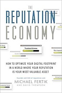 The Reputation Economy: How to Optimize Your Digital Footprint in a World Where Your Reputation Is Your Most Valuable Asset (Hardcover)