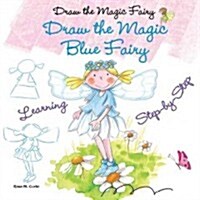 Draw the Magic Blue Fairy (Library Binding)
