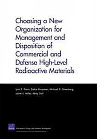 Choosing a New Organization for Management and Disposition of Commercial and Defense High-level Radioactive Materials (Paperback)