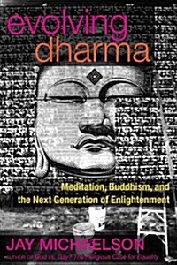 Evolving Dharma: Meditation, Buddhism, and the Next Generation of Enlightenment (Paperback)