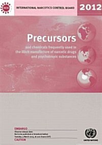 Precursors and Chemicals Frequently Used in the Illicit Manufacture of Narcotic Drugs and Psychotropic Substances 2012 (Paperback)