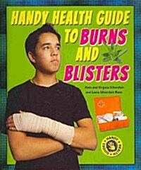 Handy Health Guide to Burns and Blisters (Library Binding)