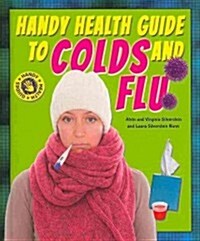 Handy Health Guide to Colds and Flu (Library Binding)