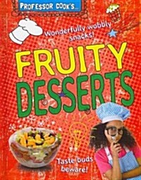 Professor Cooks Fruity Desserts (Library Binding)