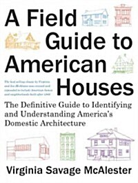 A Field Guide to American Houses (Revised): The Definitive Guide to Identifying and Understanding Americas Domestic Architecture (Hardcover, 2)