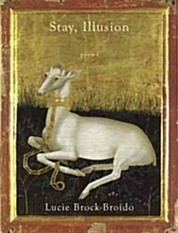 Stay, Illusion: Poems (Hardcover)