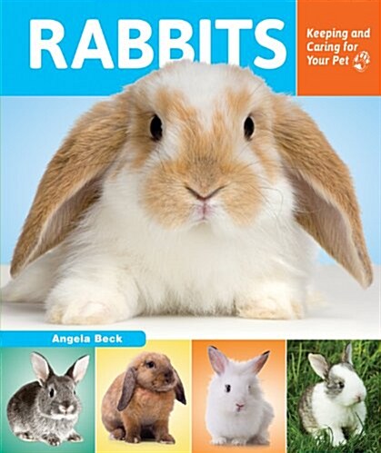 Rabbits: Keeping and Caring for Your Pet (Library Binding)