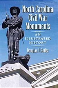 North Carolina Civil War Monuments: An Illustrated History (Paperback)