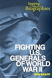 Fighting U.S. Generals of World War II (Library Binding)