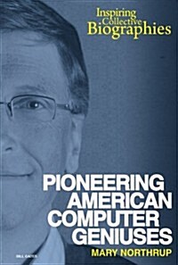 Pioneering American Computer Geniuses (Library Binding)