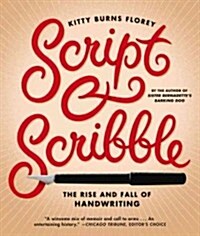 Script and Scribble: The Rise and Fall of Handwriting (Paperback)