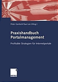 Praxishandbuch Portalmanagement: Profitable Strategien F? Internetportale (Paperback, 2004)