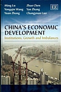 Chinas Economic Development : Institutions, Growth and Imbalances (Hardcover)