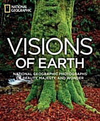 Visions of Earth: National Geographic Photographs of Beauty, Majesty, and Wonder (Hardcover)