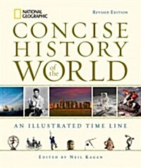 National Geographic Concise History of the World: An Illustrated Time Line (Hardcover, Revised)