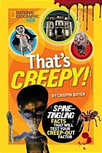 Thats Creepy: Spine-Tingling Facts That Will Test Your Creep-Out Factor (Library Binding)