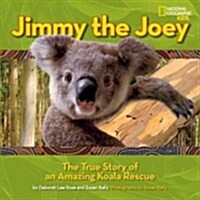 Jimmy the Joey: The True Story of an Amazing Koala Rescue (Library Binding)