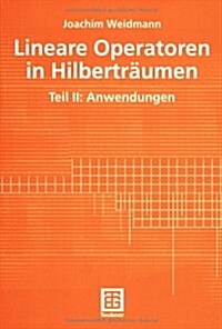 Lineare Operatoren in Hilbertr?men: Teil II: Anwendungen (Paperback, 2003)
