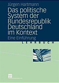 Das Politische System Der Bundesrepublik Deutschland Im Kontext: Eine Einf Hrung (Paperback, 2004)