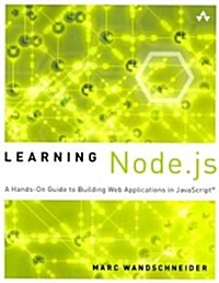 Learning Node.js: A Hands-On Guide to Building Web Applications in JavaScript (Paperback)