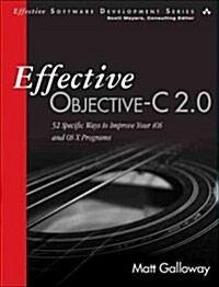 Effective Objective-C 2.0: 52 Specific Ways to Improve Your IOS and OS X Programs (Paperback)