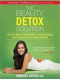 The Beauty Detox Solution: Eat Your Way to Radiant Skin, Renewed Energy and the Body Youve Always Wanted (MP3 CD, MP3 - CD)