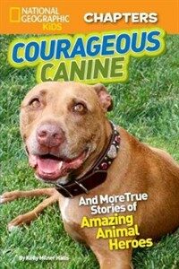 Courageous canine! :and more true stories of amazing animal heroes 