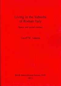 Living in the Suburbs of Roman Italy: Space and Social Contact (Paperback, New)