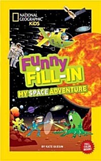 National Geographic Kids Funny Fillin: My Space Adventure (Paperback)