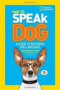 How to Speak Dog: A Guide to Decoding Dog Language (Paperback)