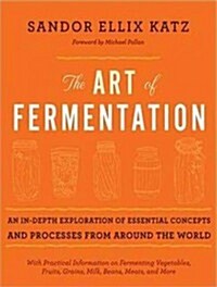 The Art of Fermentation: An In-Depth Exploration of Essential Concepts and Processes from Around the World (Audio CD, Library - CD)