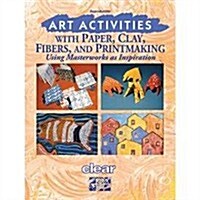 Art Activities With Paper, Clay, Fibers, and Printmaking (Paperback)