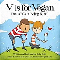 V Is for Vegan: The ABCs of Being Kind (Hardcover)