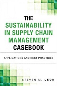 Sustainability in Supply Chain Management Casebook: Applications in SCM (Hardcover)
