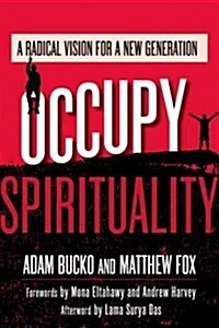 Occupy Spirituality: A Radical Vision for a New Generation (Paperback)