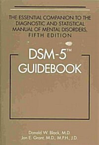 Dsm-5(r) Guidebook: The Essential Companion to the Diagnostic and Statistical Manual of Mental Disorders, Fifth Edition (Paperback, 5)