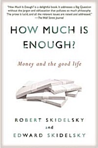 How Much Is Enough?: Money and the Good Life (Paperback)