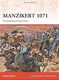 Manzikert 1071 : The Breaking of Byzantium (Paperback)