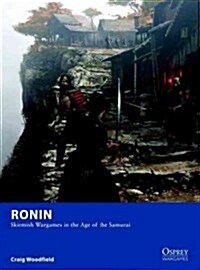 Ronin : Skirmish Wargames in the Age of the Samurai (Paperback)