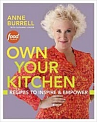 Own Your Kitchen: Recipes to Inspire & Empower: A Cookbook (Hardcover)