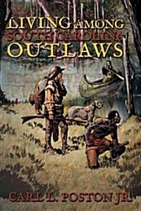 Living Among South Carolina Outlaws (Paperback)